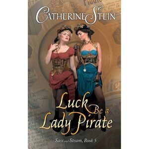Luck Be a Lady Pirate -- Catherine Stein